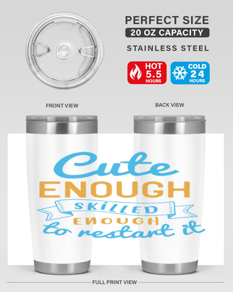 cute enough skilled enough to restart it Style 3#- medical- tumbler