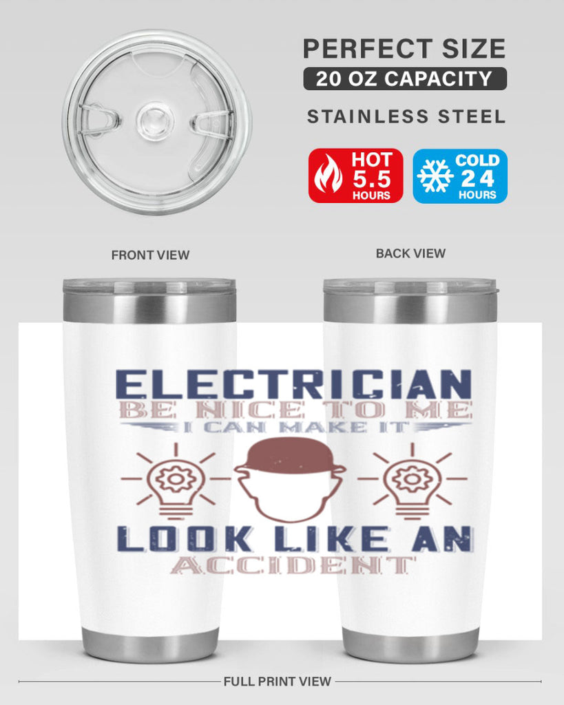 electrician nice to me i can make it look like an accident Style 68#- engineer- tumbler