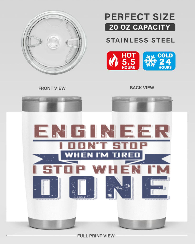 engineer i dont stop when im tired i stop when im done Style 65#- engineer- tumbler