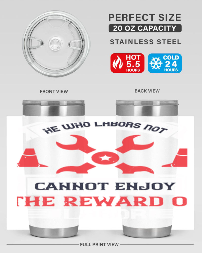 he who labors not cannot enjoy the reward of labor 38#- labor day- Tumbler