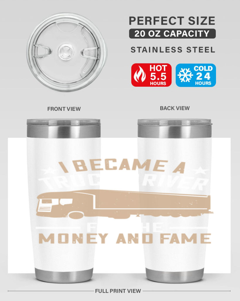 i became a truck driver for the money and fame Style 45#- truck driver- tumbler
