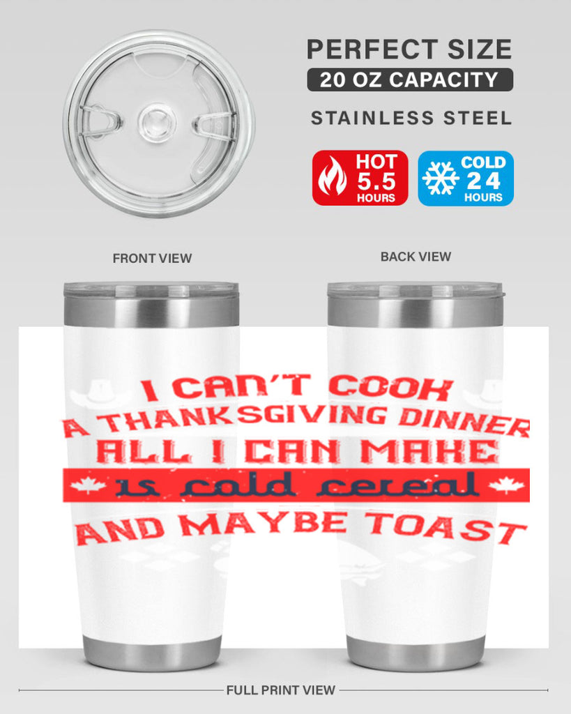 i can’t cook a thanksgiving dinner all i can make is cold cereal and maybe toast 31#- thanksgiving- Tumbler