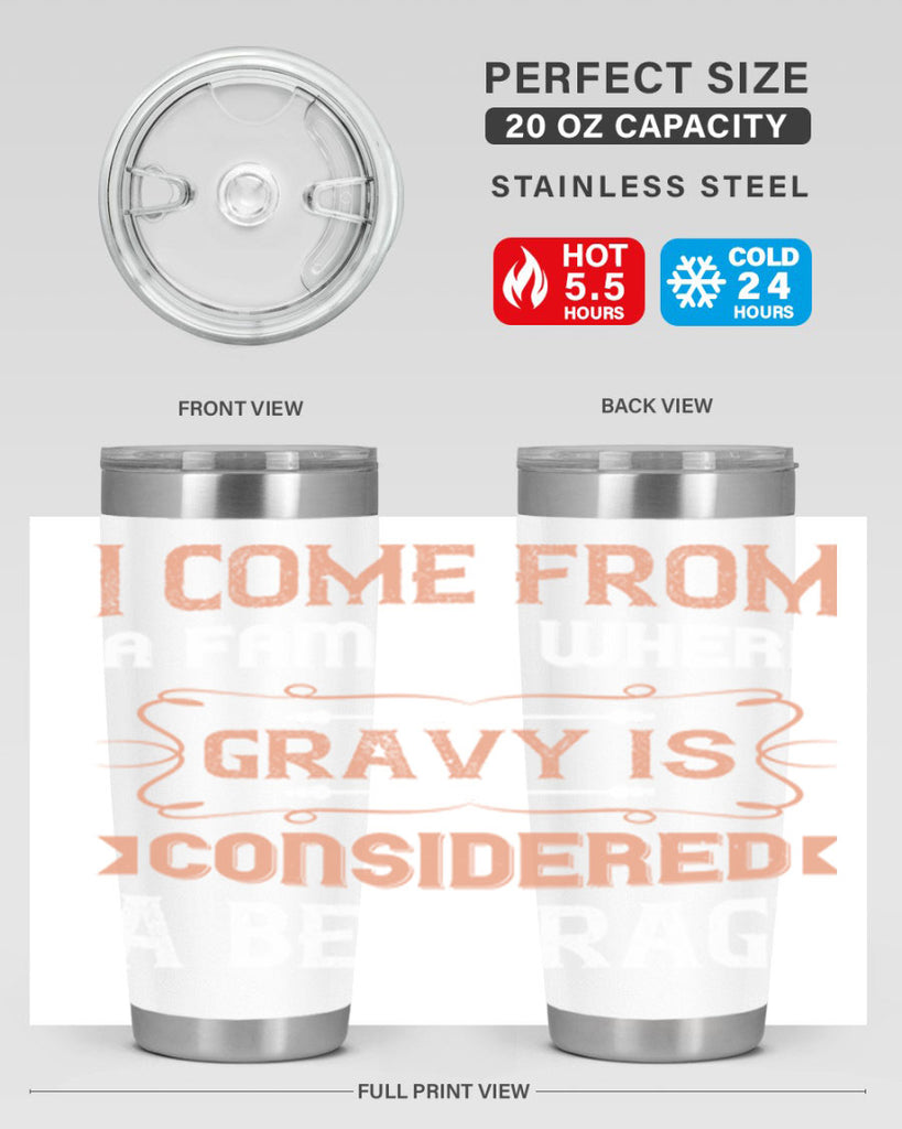 i come from a family where gravy is considered a beverage 30#- thanksgiving- Tumbler