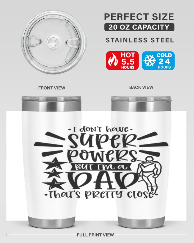 i dont have super powers but im a dad 45#- fathers day- Tumbler