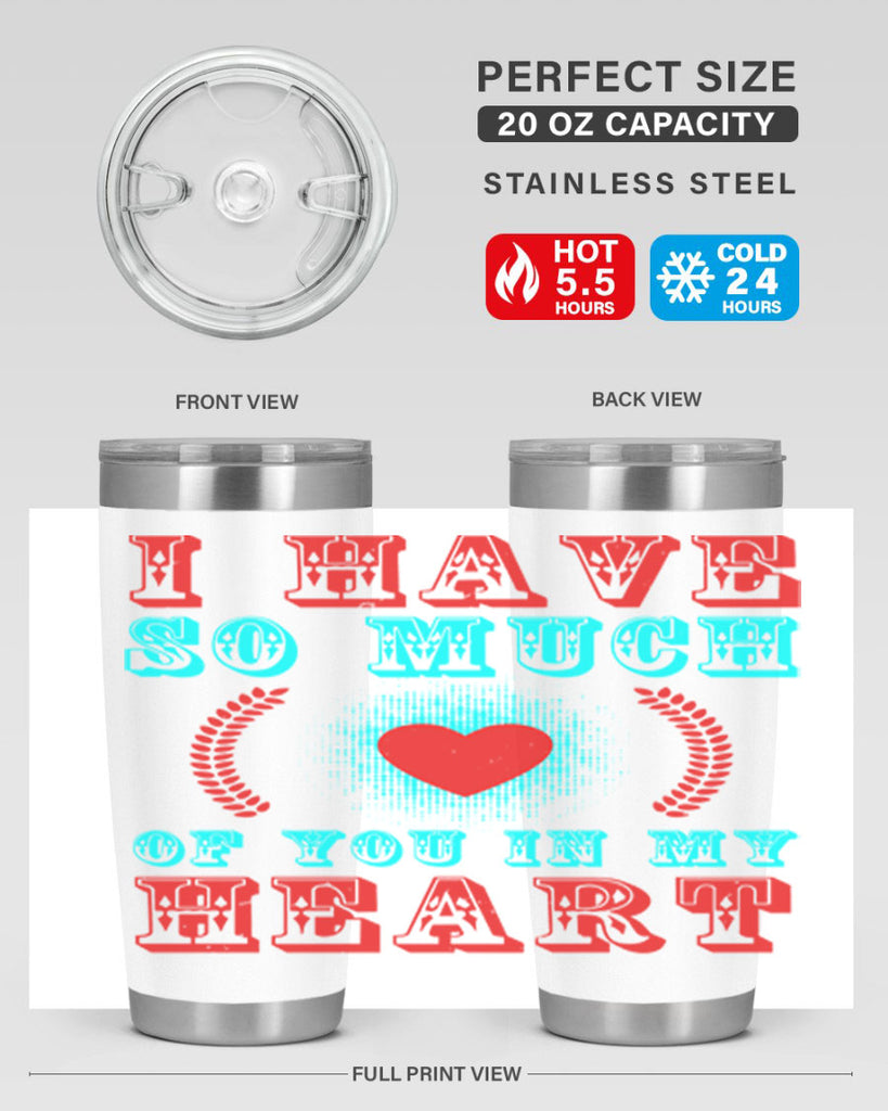 i have so much of you in my heart 66#- mothers day- Tumbler