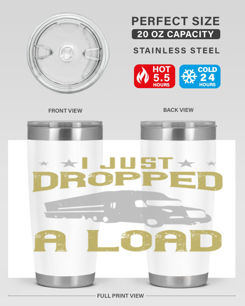 i just dropped a load Style 43#- truck driver- tumbler