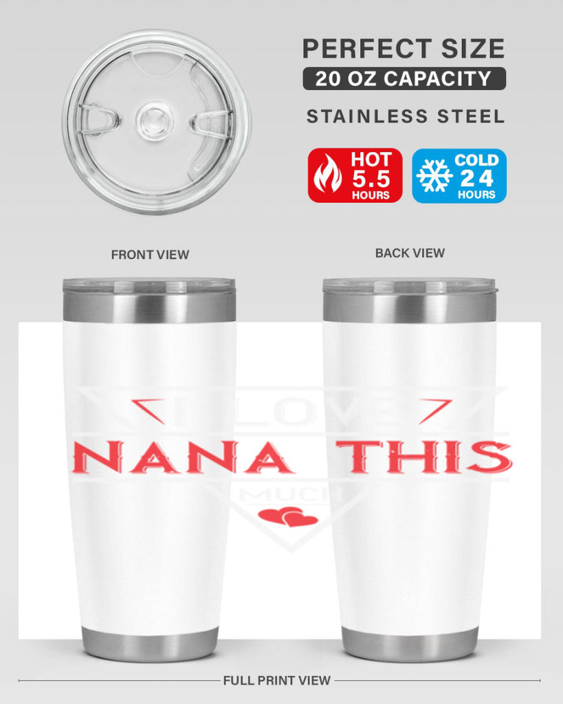 i love NANA THIS MUCH 25#- grandma - nana- Tumbler
