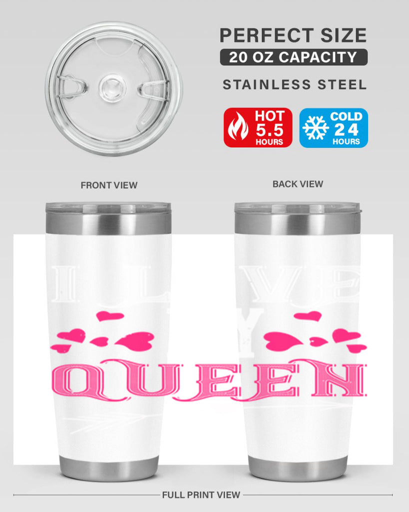i love my queen 53#- valentines day- Tumbler
