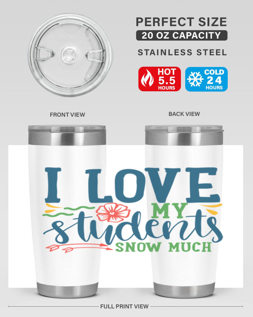 i love my students snow much Style 176#- teacher- tumbler