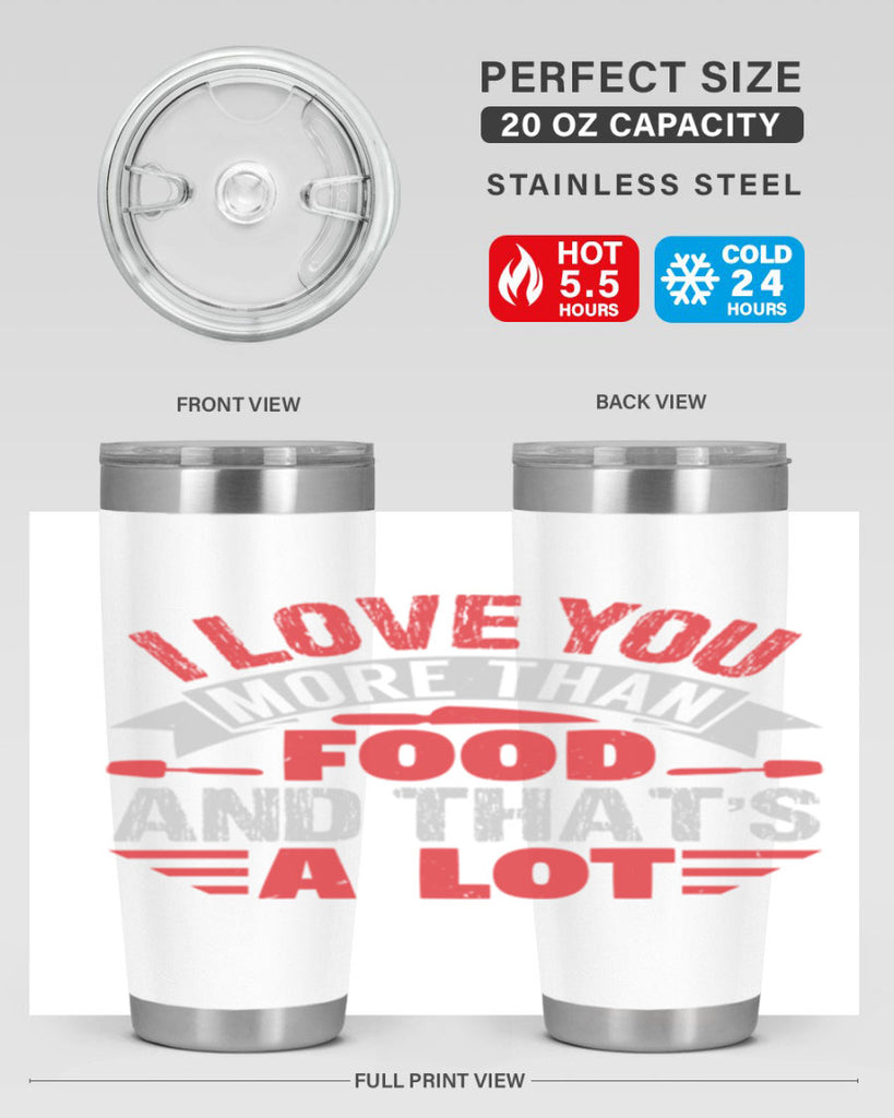 i love you more than food 37#- bbq- Tumbler