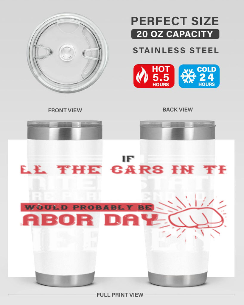 if all the cars in the united states were placed end to end 35#- labor day- Tumbler