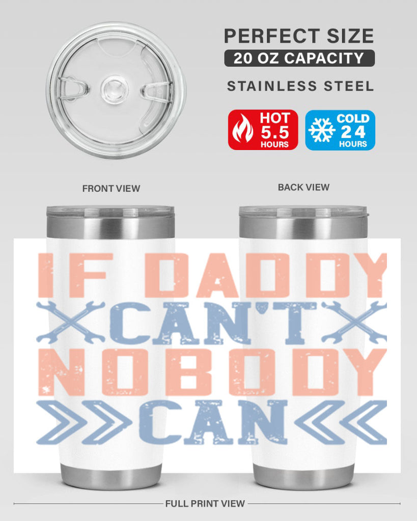 if daddy can’t nobody can 195#- fathers day- Tumbler