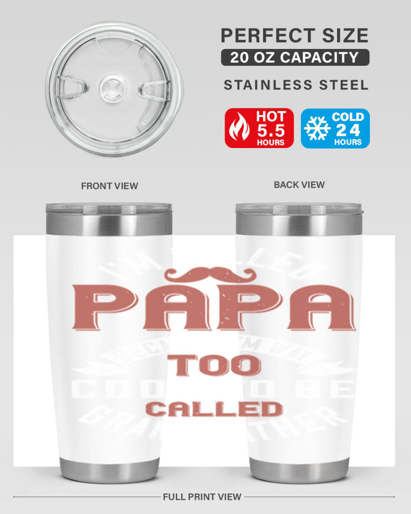 im called papa because im way too cool to be called grand father 229#- fathers day- Tumbler