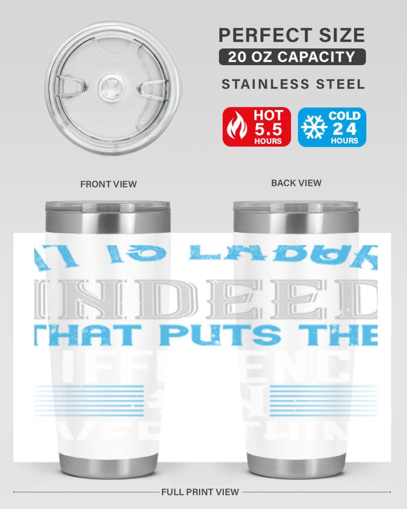 it is labor indeed that puts the difference on everything 34#- labor day- Tumbler