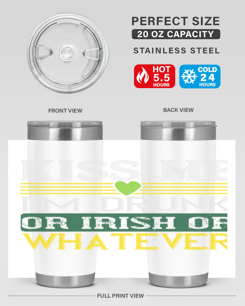 kiss me i’m drunk or irish or whatever Style 123#- St Patricks Day- Tumbler