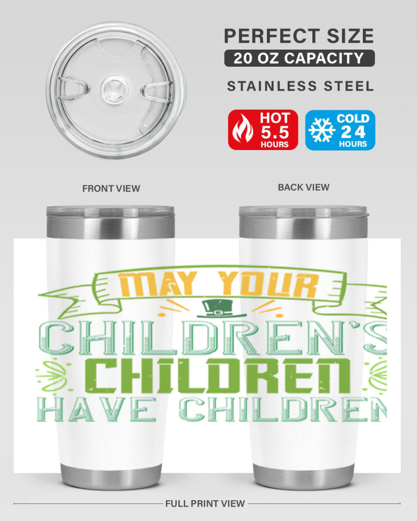 may your children’s children have children Style 114#- St Patricks Day- Tumbler