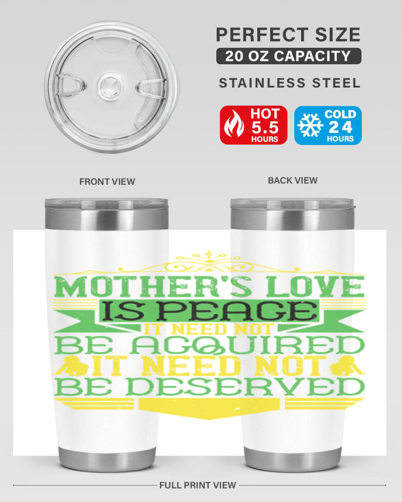 mother’s love is peace it need not be acquired it need not be deserved 41#- Parents Day- Tumbler