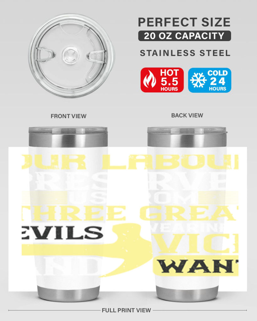 our labour preserves us from three great evils — weariness vice and want 20#- labor day- Tumbler