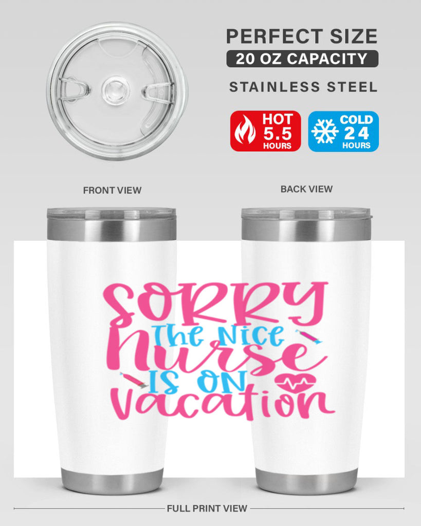 sorry the nice nurse is on vacation Style Style 29#- nurse- tumbler