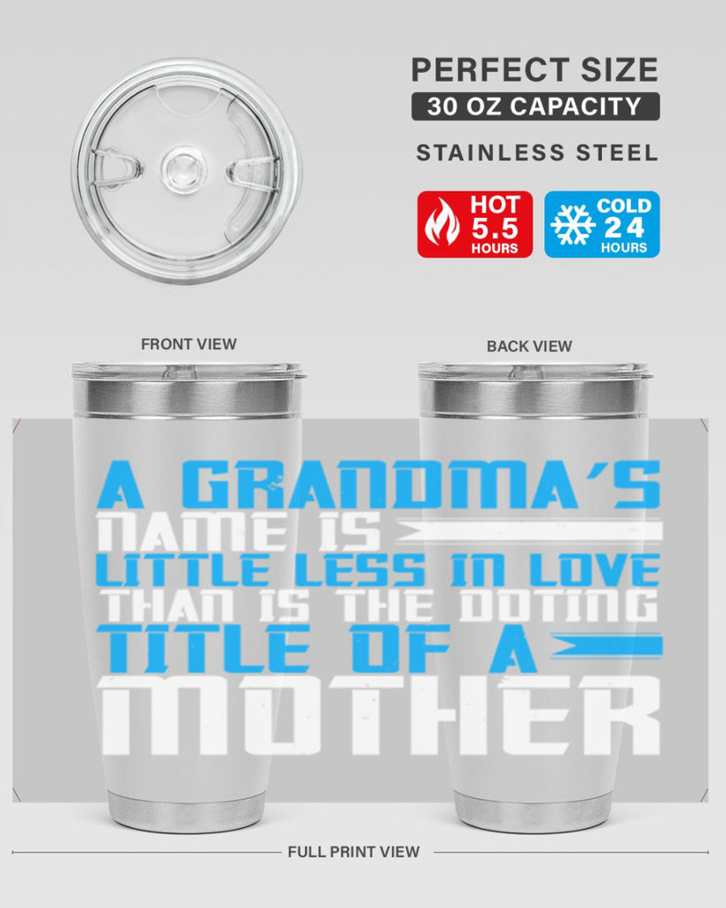 A grandma’s name is little less in love than is the doting title of a mother 75#- grandma - nana- Tumbler