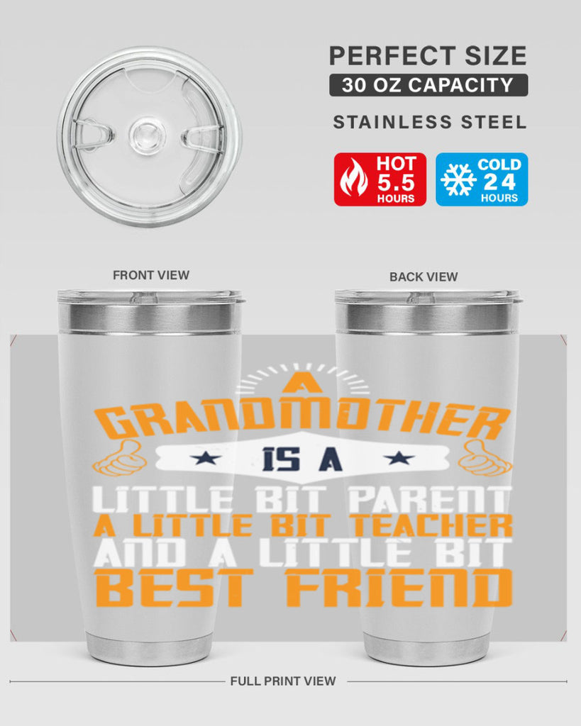 A grandmother is a little bit parent a little bit teacher and a little bit best friend 45#- grandma - nana- Tumbler
