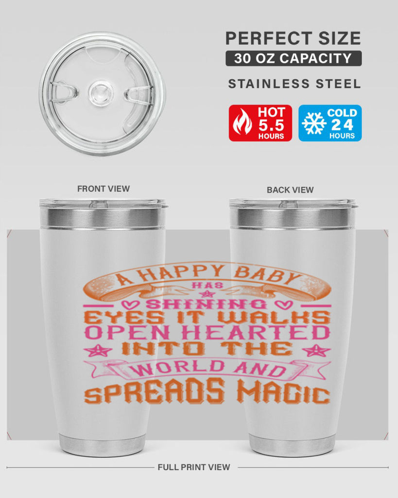 A happy baby has shining eyes It walks open hearted into the world and spreads magic Style 134#- baby- tumbler