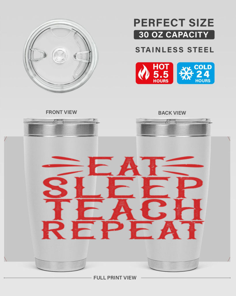 Eat Sleep Teach Repeat Style 106#- teacher- tumbler