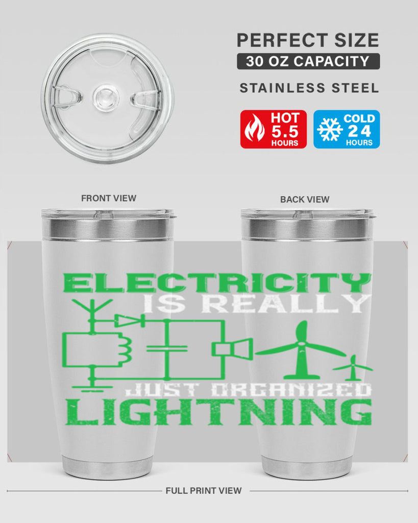 Electricity is really just organized lightning Style 45#- electrician- tumbler