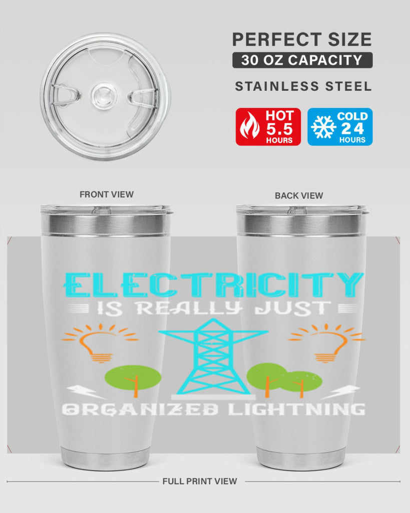 Electricity is really just organized lightning Style 46#- electrician- tumbler