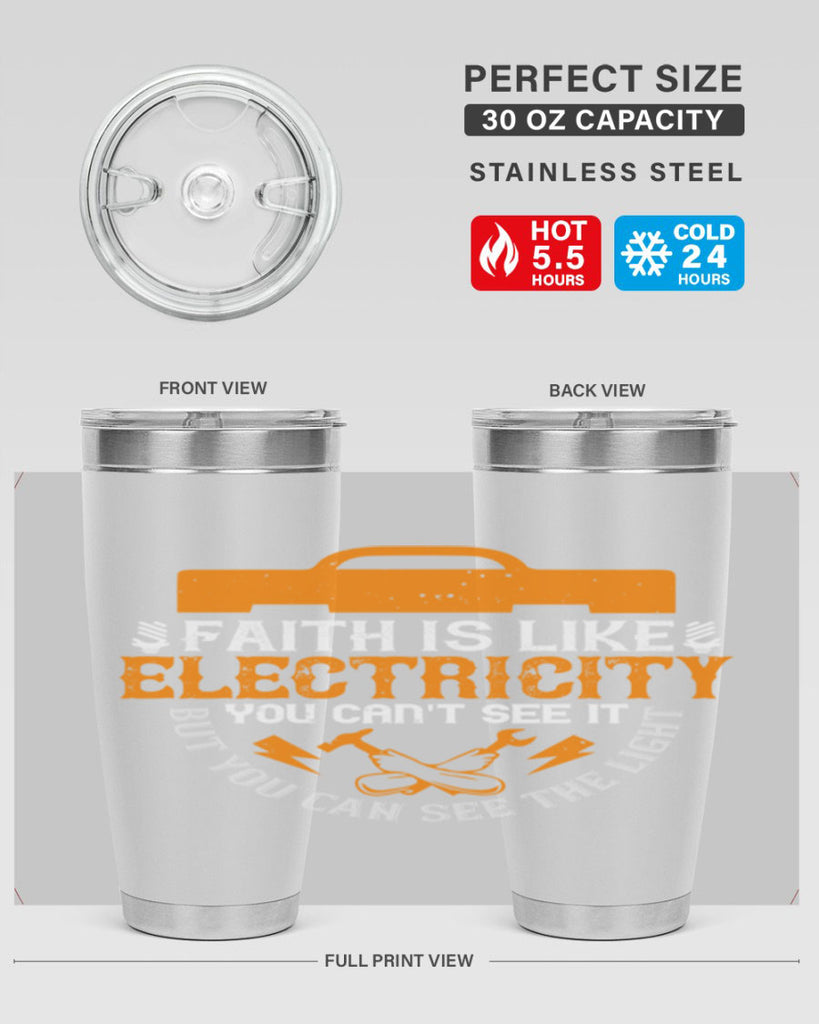 Faith is like electricity You cant see it but you can see the light Style 41#- electrician- tumbler