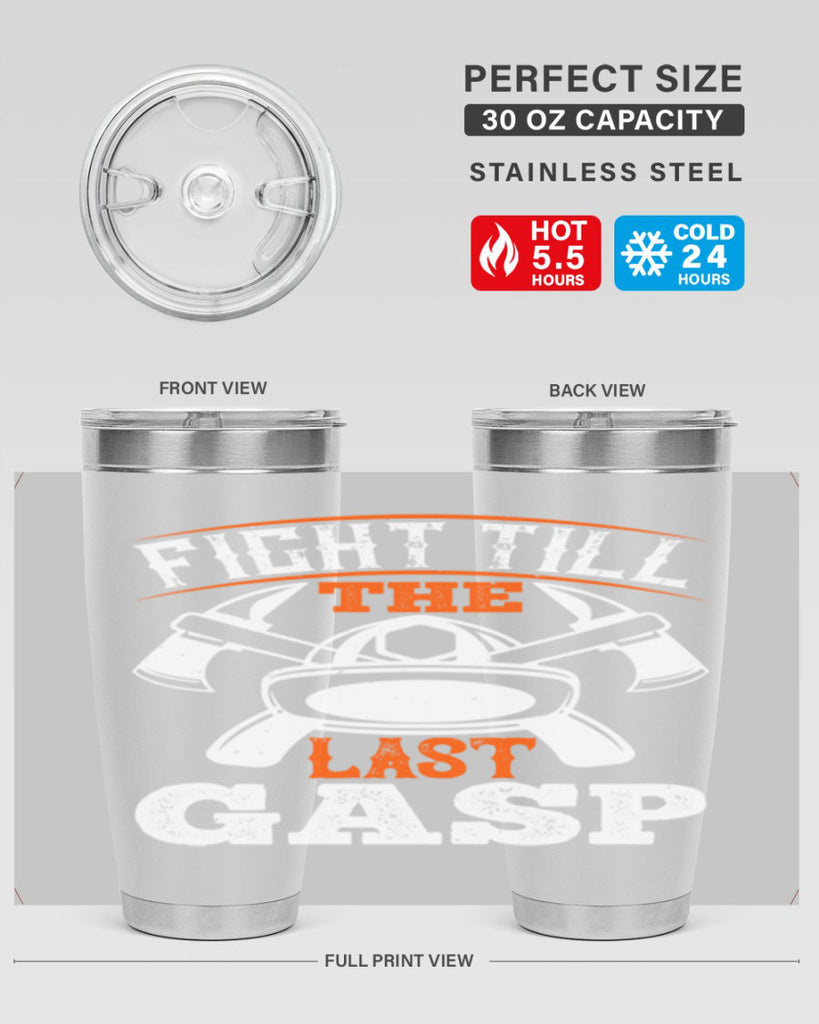 Fight till the last gasp Style 84#- fire fighter- tumbler