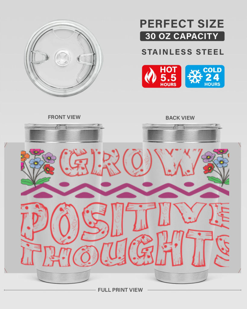 Grow positive thoughts  152#- spring- Tumbler