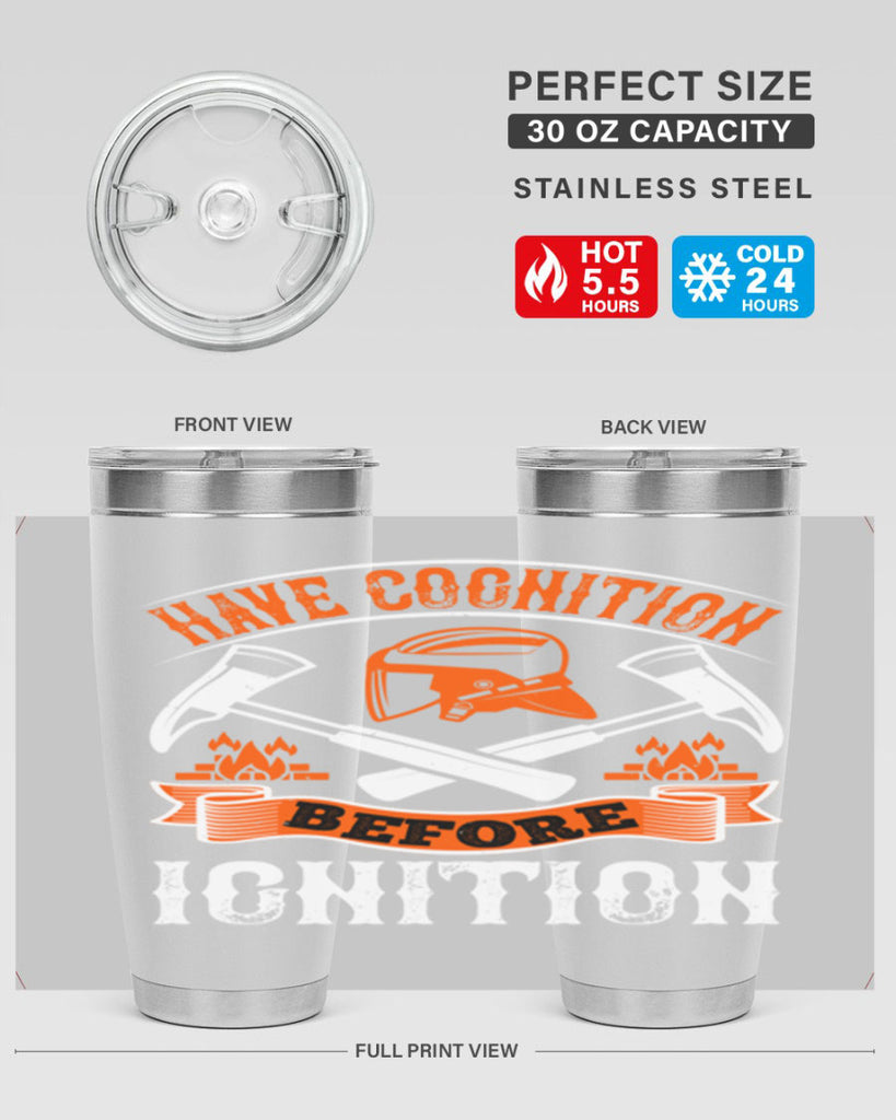 Have cognition before ignition Style 67#- fire fighter- tumbler