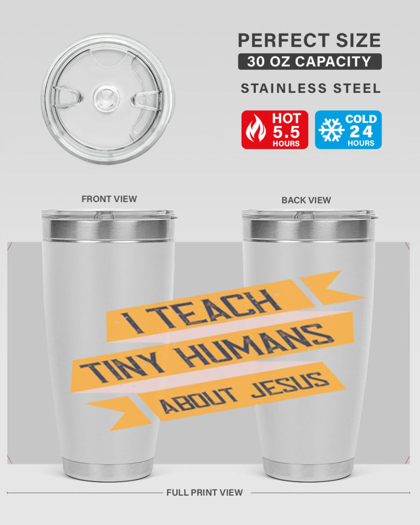 I Teach Tiny Humans About Jesus Style 103#- teacher- tumbler