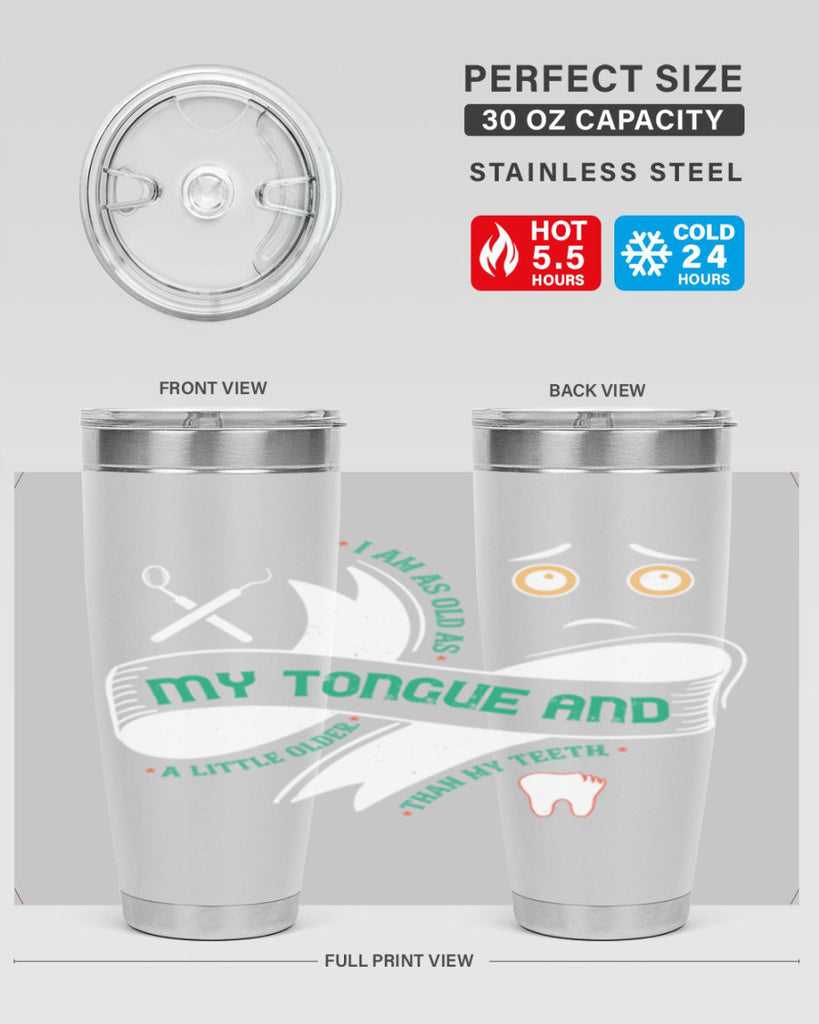 I am as old as my tongue and Style 37#- dentist- tumbler