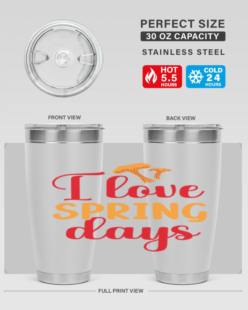 I love spring days 270#- spring- Tumbler