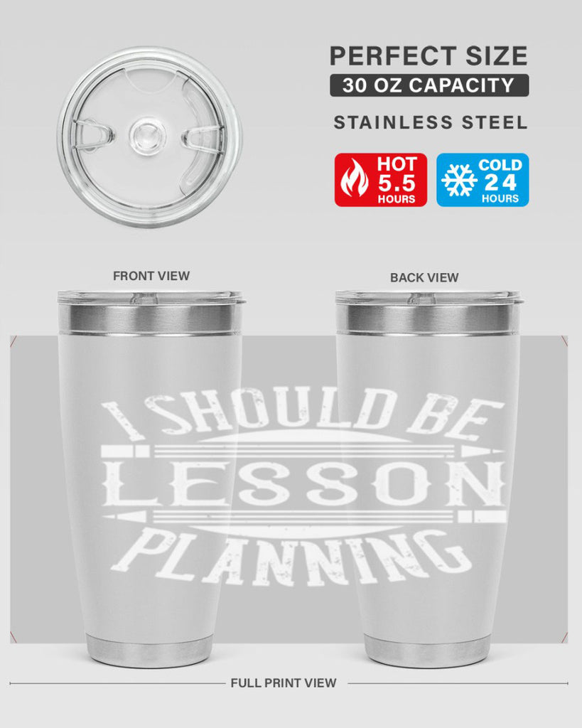 I should be lesson planning Style 104#- teacher- tumbler