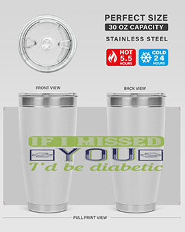 If I missed you I’d be diabetic Style 26#- diabetes- Tumbler