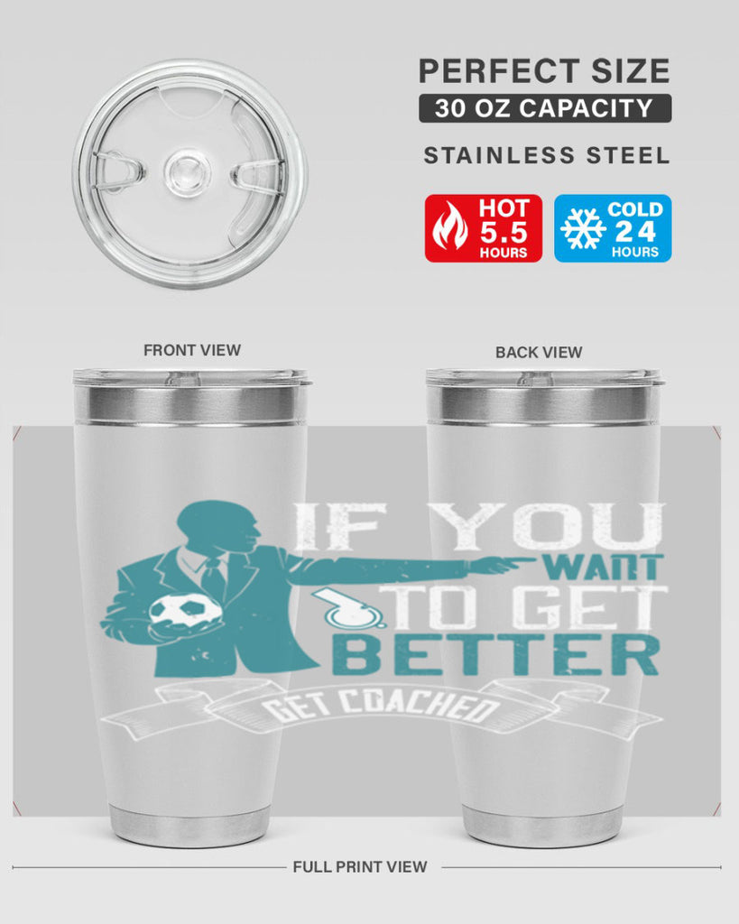 If you want to get better get coached Style 30#- coaching- tumbler
