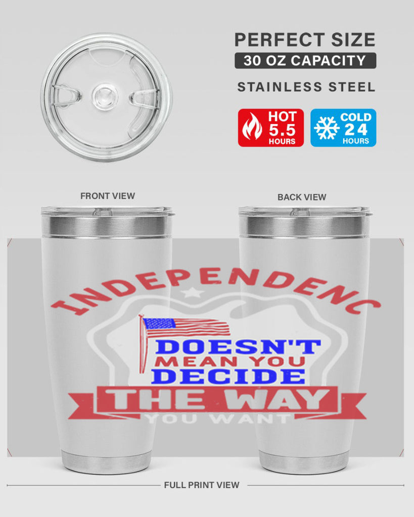 Independence doesnt mean you get to decide Style 23#- Fourt Of July- Tumbler