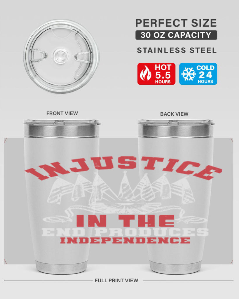 Injustice in the end produces Style 32#- Fourt Of July- Tumbler