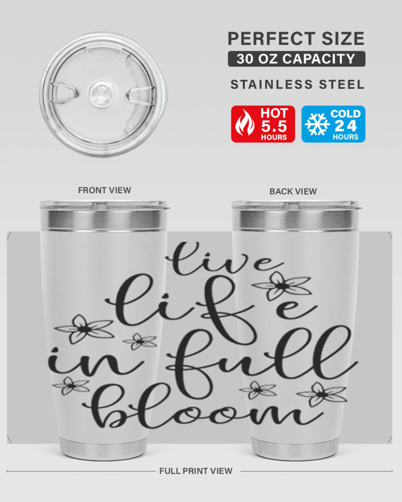 Live life in full bloom 308#- spring- Tumbler