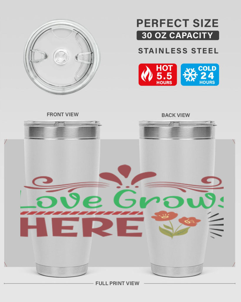 Love Grows Here  334#- spring- Tumbler