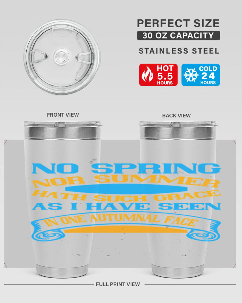 No spring nor summer hath such grace As I have seen in one autumnal face 55#- grandma - nana- Tumbler