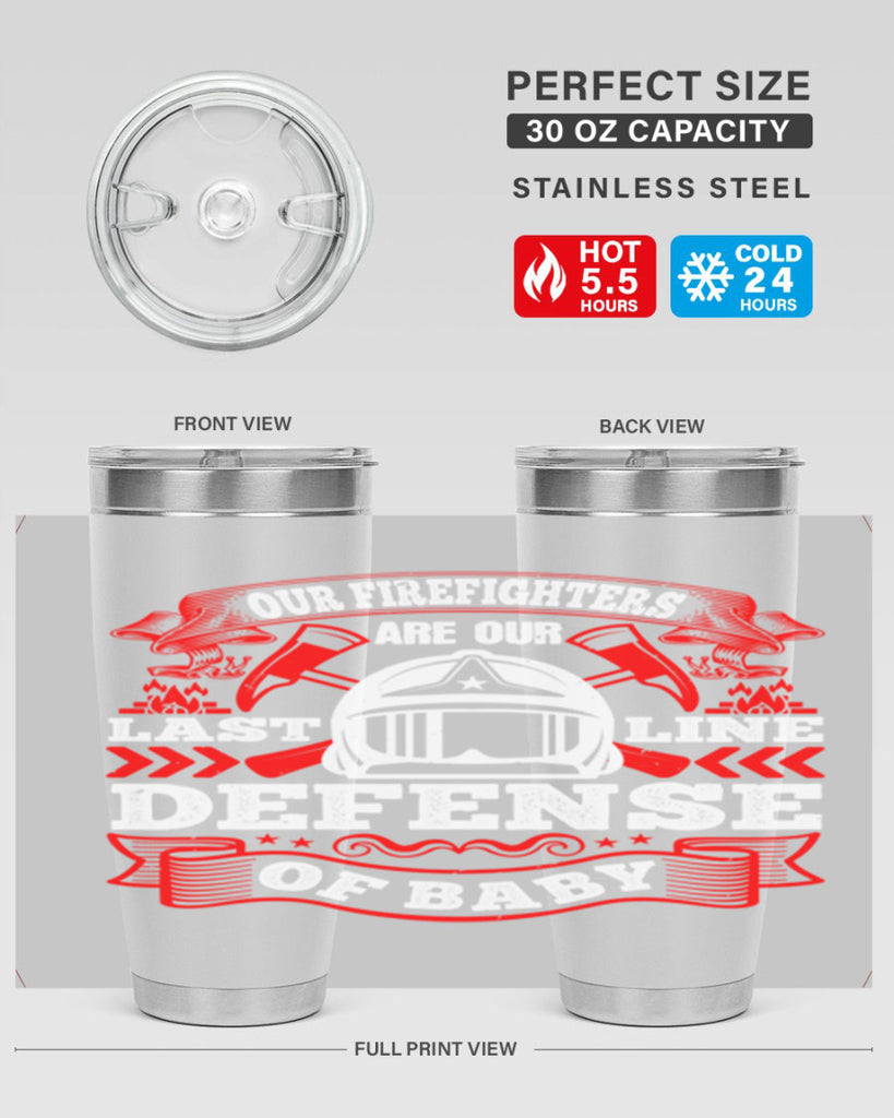 Our firefighters are our last line of defense baby Style 44#- fire fighter- tumbler