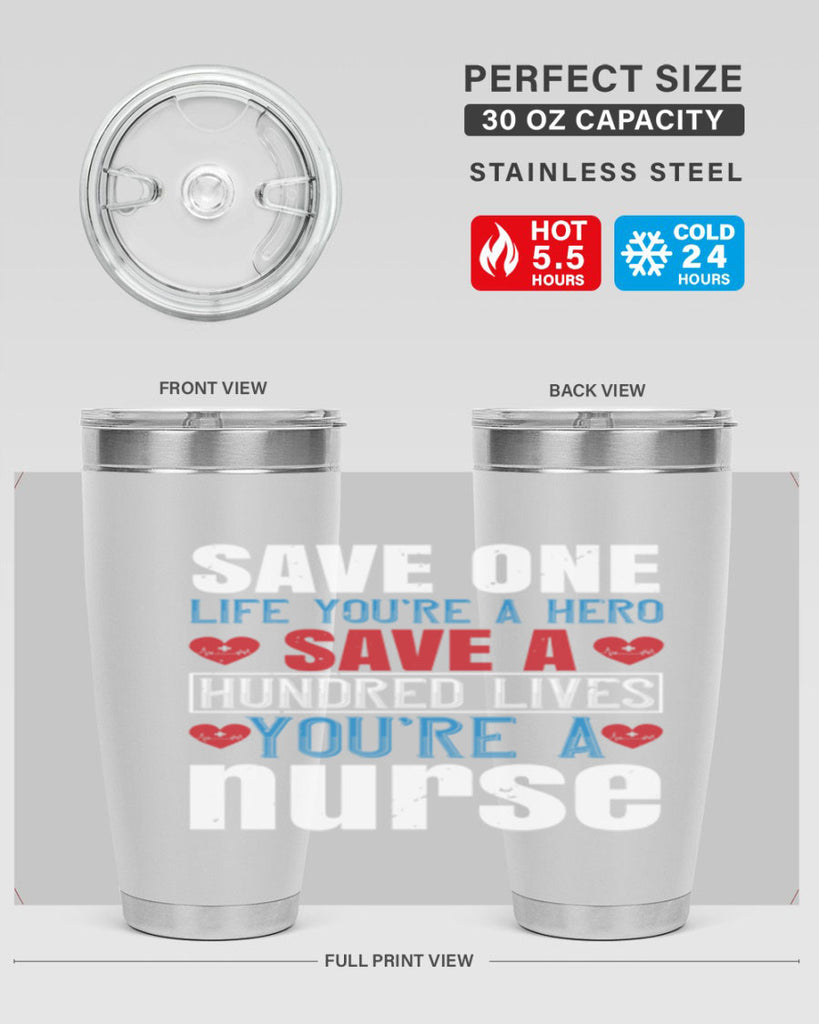 Save one life you’re a hero Save a hundred lives you’re a nurse Style 270#- nurse- tumbler