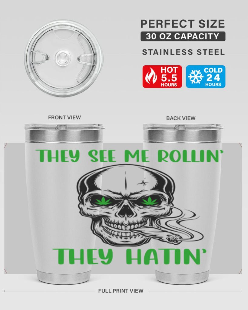 They See Me Rollin They Hatin 268#- marijuana- Tumbler