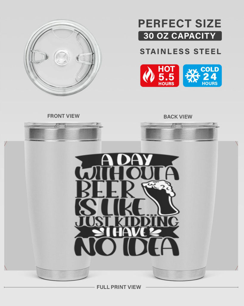 a day without a beer is like 51#- beer- Tumbler