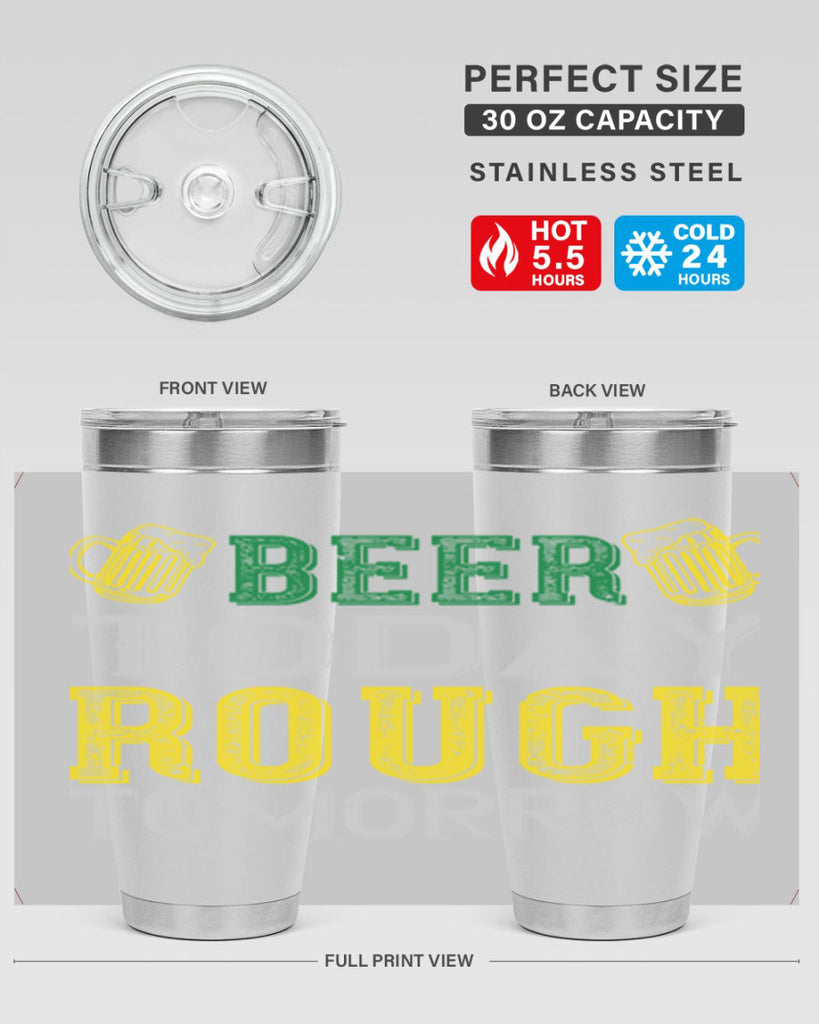 beer today rough tomorrow Style 142#- St Patricks Day- Tumbler