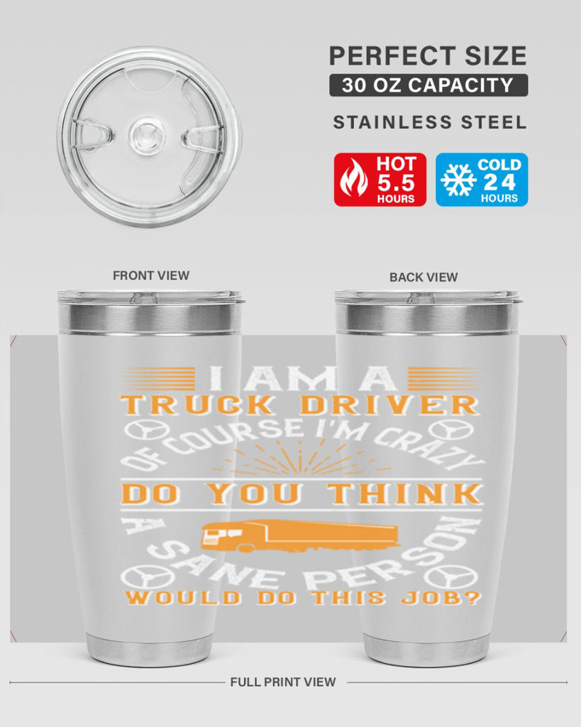 i am a truck driver of course im z Style 47#- truck driver- tumbler